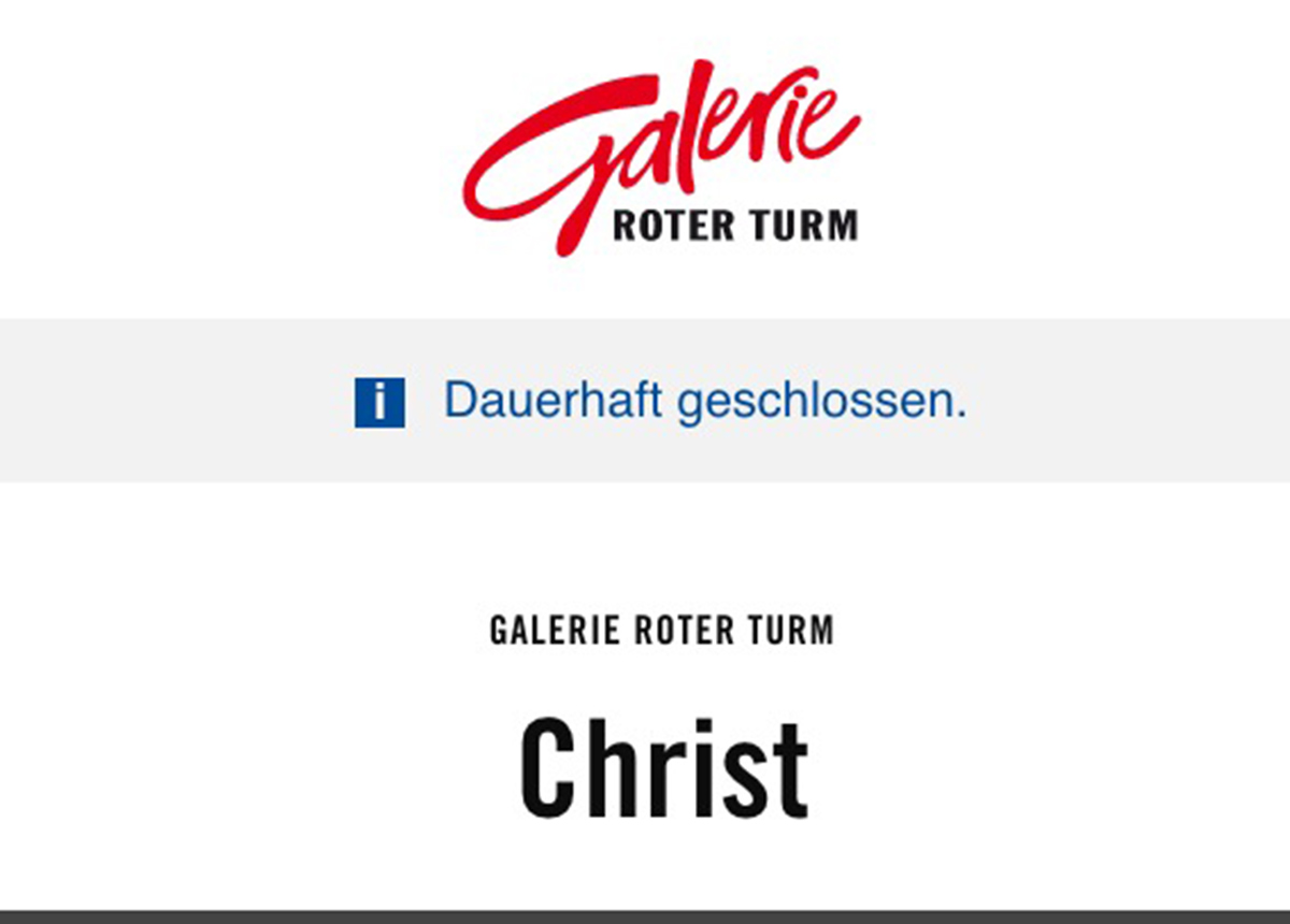 Auf der Website der Galerie Roter Turm steht, dass das Christ-Geschäft dauerhaft geschlossen ist.